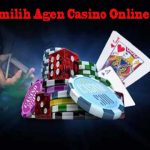 Cara Memilih Agen Casino Online Terbaik