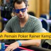 Kisah Pemain Poker Rainer Kempe